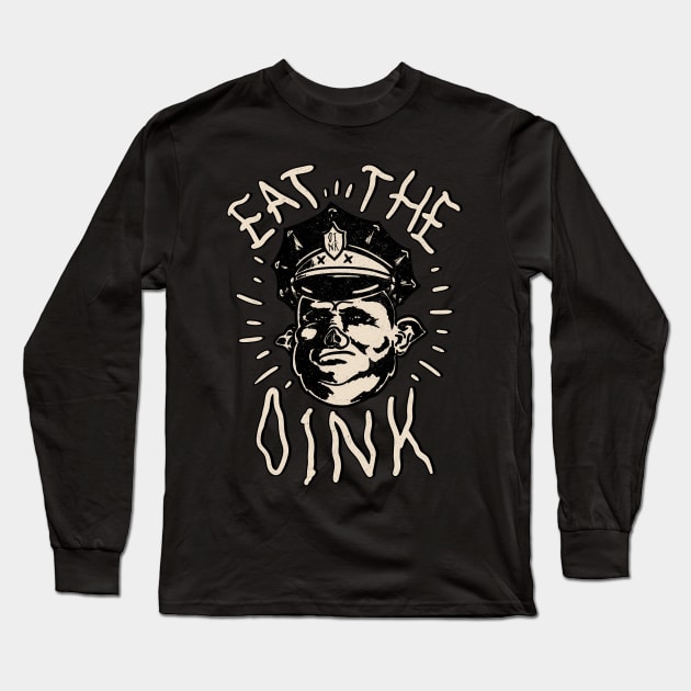 Eat The Oink - Fuck The Police | for Dark Tees Long Sleeve T-Shirt by anycolordesigns